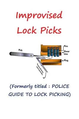 Ganzúas improvisadas: Anteriormente titulado: POLICE GUIDE TO LOCK PICKING - Improvised Lock Picks: Formerly titled: POLICE GUIDE TO LOCK PICKING