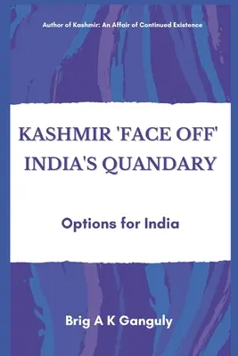 El dilema de Cachemira El dilema de la India: opciones para la India - Kashmir Face-Off India's Quandary: Options for India