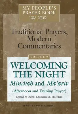 My People's Prayer Book Vol 9: Welcoming the Night--Minchah and Ma'ariv (Oración de la tarde y de la noche) - My People's Prayer Book Vol 9: Welcoming the Night--Minchah and Ma'ariv (Afternoon and Evening Prayer)