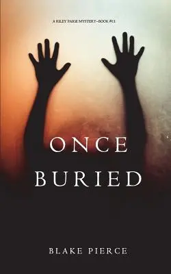 Una vez enterrada (Un misterio de Riley Paige - Libro 11) - Once Buried (A Riley Paige Mystery-Book 11)