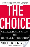 La elección: Dominación global o liderazgo global - The Choice: Global Domination or Global Leadership