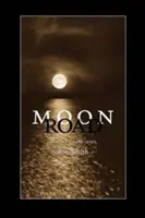 Moon Road: Poemas, 1986-2005 - Moon Road: Poems, 1986-2005