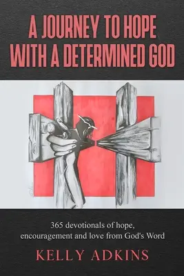 Un viaje a la esperanza con un Dios decidido - A Journey to Hope With a Determined God