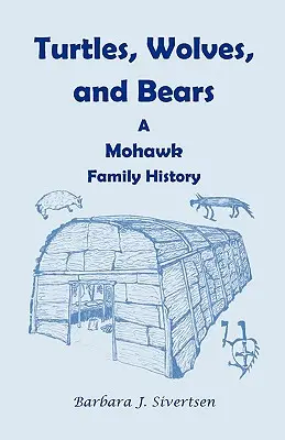 Tortugas, lobos y osos: Historia de una familia mohawk - Turtles, Wolves, and Bears: A Mohawk Family History