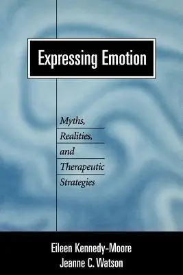 Expresar emociones: Mitos, realidades y estrategias terapéuticas - Expressing Emotion: Myths, Realities, and Therapeutic Strategies