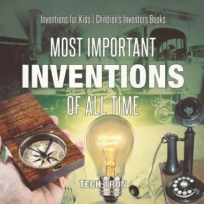 Los inventos más importantes de todos los tiempos - Inventos para niños - Libros infantiles de inventores - Most Important Inventions Of All Time - Inventions for Kids - Children's Inventors Books