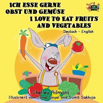 Ich esse gerne Obst und Gemse Me encanta comer frutas y verduras: Edición bilingüe alemán-inglés - Ich esse gerne Obst und Gemse I Love to Eat Fruits and Vegetables: German English Bilingual Edition