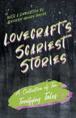 Lovecraft's Scariest Stories - A Collection of Ten Terrifying Tales: Con dedicatoria de George Henry Weiss - Lovecraft's Scariest Stories - A Collection of Ten Terrifying Tales: With a Dedication by George Henry Weiss