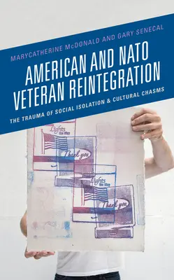 La reintegración de los veteranos estadounidenses y de la OTAN: El trauma del aislamiento social y los abismos culturales - American and NATO Veteran Reintegration: The Trauma of Social Isolation & Cultural Chasms