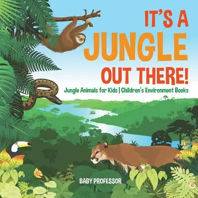 ¡La jungla está ahí fuera! - Animales de la selva para niños - Libros infantiles de Medio ambiente - It's a Jungle Out There! - Jungle Animals for Kids - Children's Environment Books