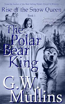 Rise Of The Snow Queen Libro Uno: El Rey Oso Polar - Rise Of The Snow Queen Book One: The Polar Bear King