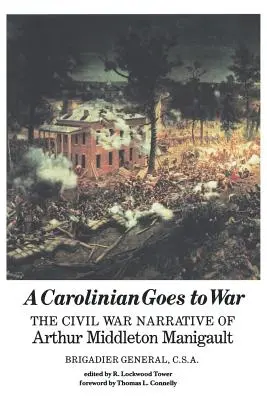 A Carolinian Goes to War: The Civil War Narrative of Arthur Middleton Manigault (Un carolino va a la guerra: relato de Arthur Middleton Manigault sobre la Guerra Civil) - A Carolinian Goes to War: The Civil War Narrative of Arthur Middleton Manigault