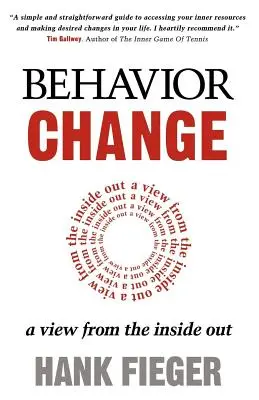 Cambio de comportamiento: Una visión desde dentro hacia fuera - Behavior Change: A View from the Inside Out