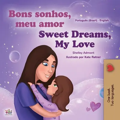 Sweet Dreams, My Love (Libro Infantil Bilingüe Portugués Inglés -Brasil): Portugués brasileño - Sweet Dreams, My Love (Portuguese English Bilingual Children's Book -Brazil): Brazilian Portuguese