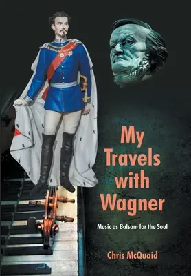 Mis viajes con Wagner: La música como bálsamo para el alma - My Travels with Wagner: Music As Balsam for the Soul