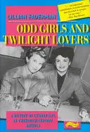 Chicas raras y amantes crepusculares: Una historia de la vida lésbica en la América del siglo XX - Odd Girls and Twilight Lovers: A History of Lesbian Life in 20th-Century America