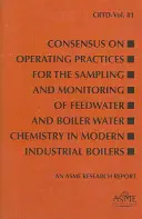 Consenso sobre prácticas operativas para el muestreo y control de la química del agua de alimentación y del agua de caldera en calderas industriales modernas - Consensus on Operating Practices for the Sampling and Monitoring of Feedwater and Boiler Water Chemistry in Modern Industrial Boilers