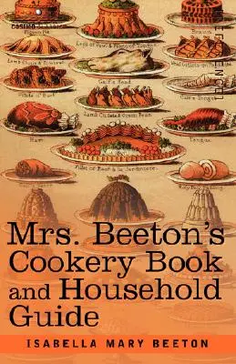 Mrs. Beeton's Cookery Book and Household Guide (Libro de cocina y guía doméstica de la Sra. Beeton) - Mrs. Beeton's Cookery Book and Household Guide