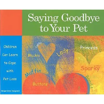 Despedirse de la mascota: Los niños pueden aprender a sobrellevar la pérdida de su mascota - Saying Goodbye to Your Pet: Children Can Learn to Cope with Pet Loss