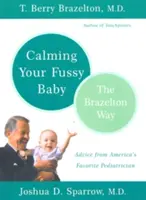 Cómo calmar a un bebé inquieto: A la manera de Brazelton - Calming Your Fussy Baby: The Brazelton Way