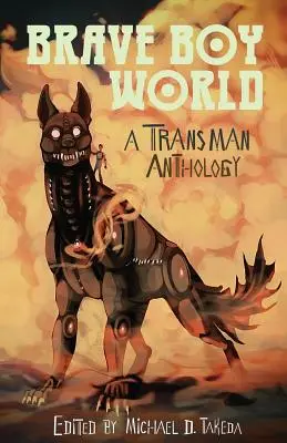 Brave Boy World: Una antología transman - Brave Boy World: A Transman Anthology