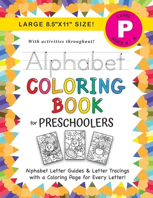 Libro para colorear del abecedario para preescolares: (Edades 4-5) ¡Guías de las letras del abecedario, trazado de letras, colorear, actividades y mucho más! - Alphabet Coloring Book for Preschoolers: (Ages 4-5) ABC Letter Guides, Letter Tracing, Coloring, Activities, and More!