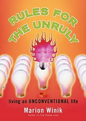 Reglas para los rebeldes: Vivir una vida poco convencional - Rules for the Unruly: Living an Unconventional Life