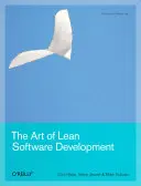 El arte del desarrollo de software ajustado: Un enfoque práctico e incremental - The Art of Lean Software Development: A Practical and Incremental Approach