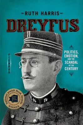 Dreyfus: Política, emoción y el escándalo del siglo - Dreyfus: Politics, Emotion, and the Scandal of the Century