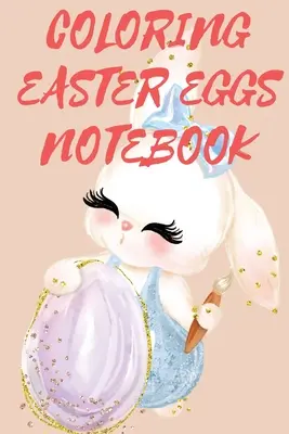 Cuaderno para colorear huevos de Pascua - Coloring Easter Eggs Notebook