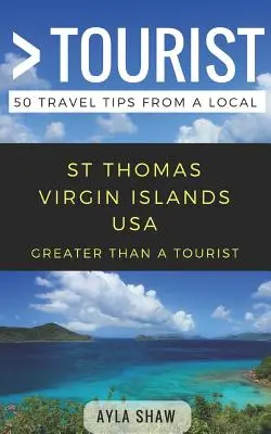 Más que un turista - Santo Tomás, Islas Vírgenes de Estados Unidos: 50 consejos de viaje de un lugareño - Greater Than a Tourist- St Thomas United States Virgin Islands USA: 50 Travel Tips from a Local