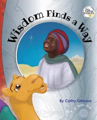 La sabiduría se abre camino: Libro 3 de la serie Pequeños héroes de la virtud - Wisdom Finds a Way: Book 3 in the Tiny Virtue Heroes series