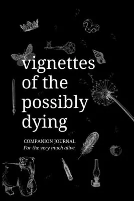 Viñetas del posible moribundo Diario de cabecera - Vignettes of the Possibly Dying Companion Journal