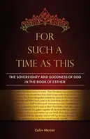 Para un momento como éste: La soberanía y la bondad de Dios en el libro de Ester - For Such a Time as This: The Sovereignty and Goodness of God in the Book of Esther