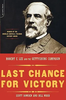 La última oportunidad para la victoria: Robert E. Lee y la campaña de Gettysburg - Last Chance for Victory: Robert E. Lee and the Gettysburg Campaign