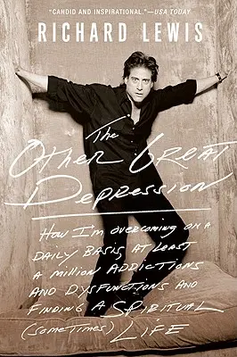 La otra gran depresión: Cómo estoy superando, día a día, al menos un millón de adicciones y disfunciones y encontrando una (Alguna vez - The Other Great Depression: How I'm Overcoming, on a Daily Basis, at Least a Million Addictions and Disfunctions and Finding a Spiritual (Sometime