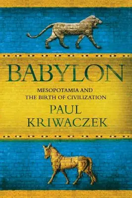 Babilonia: Mesopotamia y el nacimiento de la civilización - Babylon: Mesopotamia and the Birth of Civilization