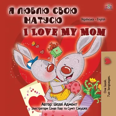 I Love My Mom (Libro Infantil Bilingüe Inglés Ucraniano) - I Love My Mom (Ukrainian English Bilingual Book for Kids)