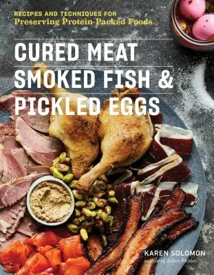Carne curada, pescado ahumado y huevos en escabeche: Recetas y técnicas para conservar alimentos ricos en proteínas - Cured Meat, Smoked Fish & Pickled Eggs: Recipes & Techniques for Preserving Protein-Packed Foods