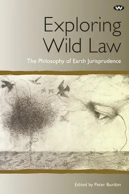 Explorando el Derecho Salvaje: La filosofía de la jurisprudencia de la Tierra - Exploring Wild Law: The philosophy of earth jurisprudence