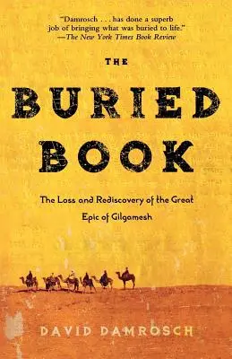 El libro enterrado: Pérdida y redescubrimiento de la gran epopeya de Gilgamesh - The Buried Book: The Loss and Rediscovery of the Great Epic of Gilgamesh