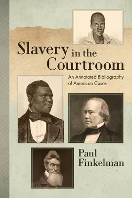 La esclavitud en los tribunales (1985): An Annotated Bibliography of American Cases (1985). - Slavery in the Courtroom (1985): An Annotated Bibliography of American Cases