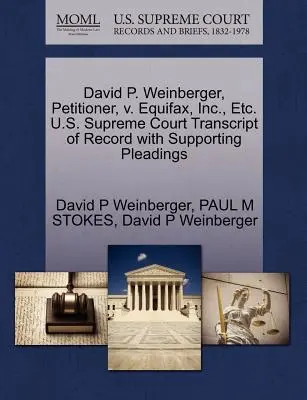 David P. Weinberger, Demandante, V. Equifax, Inc, Etc. U.S. Supreme Court Transcript of Record with Supporting Pleadings (en inglés) - David P. Weinberger, Petitioner, V. Equifax, Inc., Etc. U.S. Supreme Court Transcript of Record with Supporting Pleadings