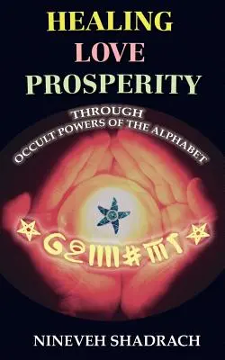 Amor, Curación y Prosperidad a través de los Poderes Ocultos del Alfabeto - Love Healing Prosperity Through Occult Powers of the Alphabet