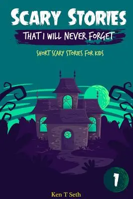 Historias de miedo que nunca olvidaré: Historias cortas de miedo para niños - Scary Stories That I Will Never Forget: Short Scary Stories for Kids