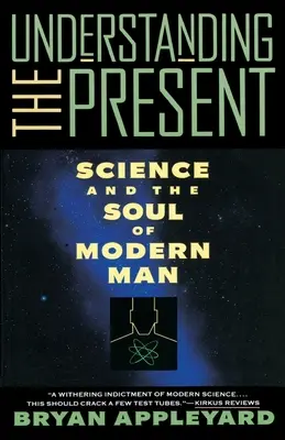 Comprender el presente: La ciencia y el alma del hombre moderno - Understanding the Present: Science and the Soul of Modern Man