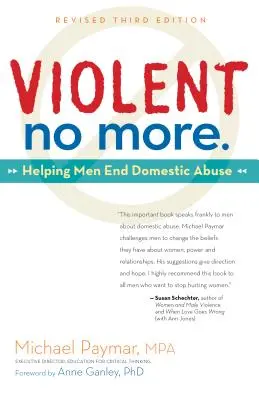 Violent No More: Cómo ayudar a los hombres a acabar con el maltrato doméstico, tercera ed. - Violent No More: Helping Men End Domestic Abuse, Third Ed.