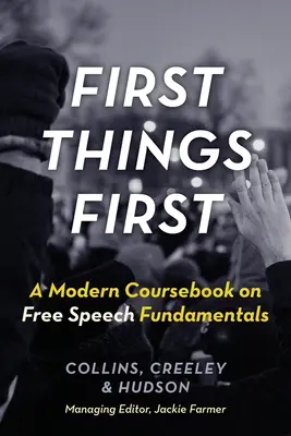 Lo primero es lo primero: Un libro de texto moderno sobre los fundamentos de la libertad de expresión - First Things First: A Modern Coursebook on Free Speech Fundamentals