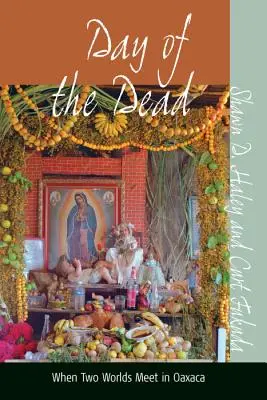 Día de los Muertos: Cuando dos mundos se encuentran en Oaxaca - Day of the Dead: When Two Worlds Meet in Oaxaca