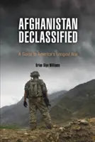 Afganistán desclasificado: Guía de la guerra más larga de Estados Unidos - Afghanistan Declassified: A Guide to America's Longest War